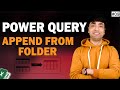 Append Data from Folder | Combine Multiple Excel Files into One using Power Query