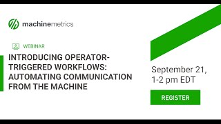 Introducing Operator Triggered-Workflows: Automating Communication from the Machine