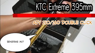 Unboxing dan preview KTC Extreme ADV 150/160 double click 395mm. Sekeras itukah?