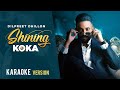 Shining Koka (Karaoke Version) | Dilpreet Dhillon Ft Meharvaani | Desi Crew | New Punjabi Songs 2022