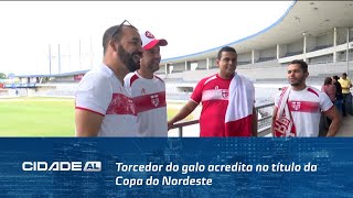 Confiança Tá "O": Torcedor do galo acredita no título da Copa do Nordeste