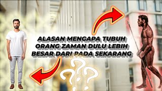 ALASAN MENGAPA TUBUH ORANG ZAMAN DULU LEBIH BESAR DARI SEKARANG