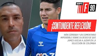 Iván #Córdoba: “Mi aspiración es que #James pueda volver a estar con la Selección”