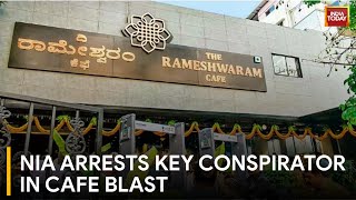 Major Breakthrough In Rameshwaram Cafe Blast Investigation: Key Conspirator Arrested | India Today