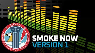 [EDAV] SMOKE NOW - VERSION 1 [LYRICS - Letras em Inglês]