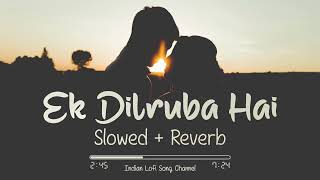 Ek Dilruba Hai - Slow, Yet Reverberating