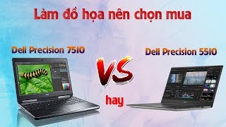 So Sánh Sức Mạnh Đồ Hoạ Của Laptop DELL Precision 7510 Và DELL Precision 5510