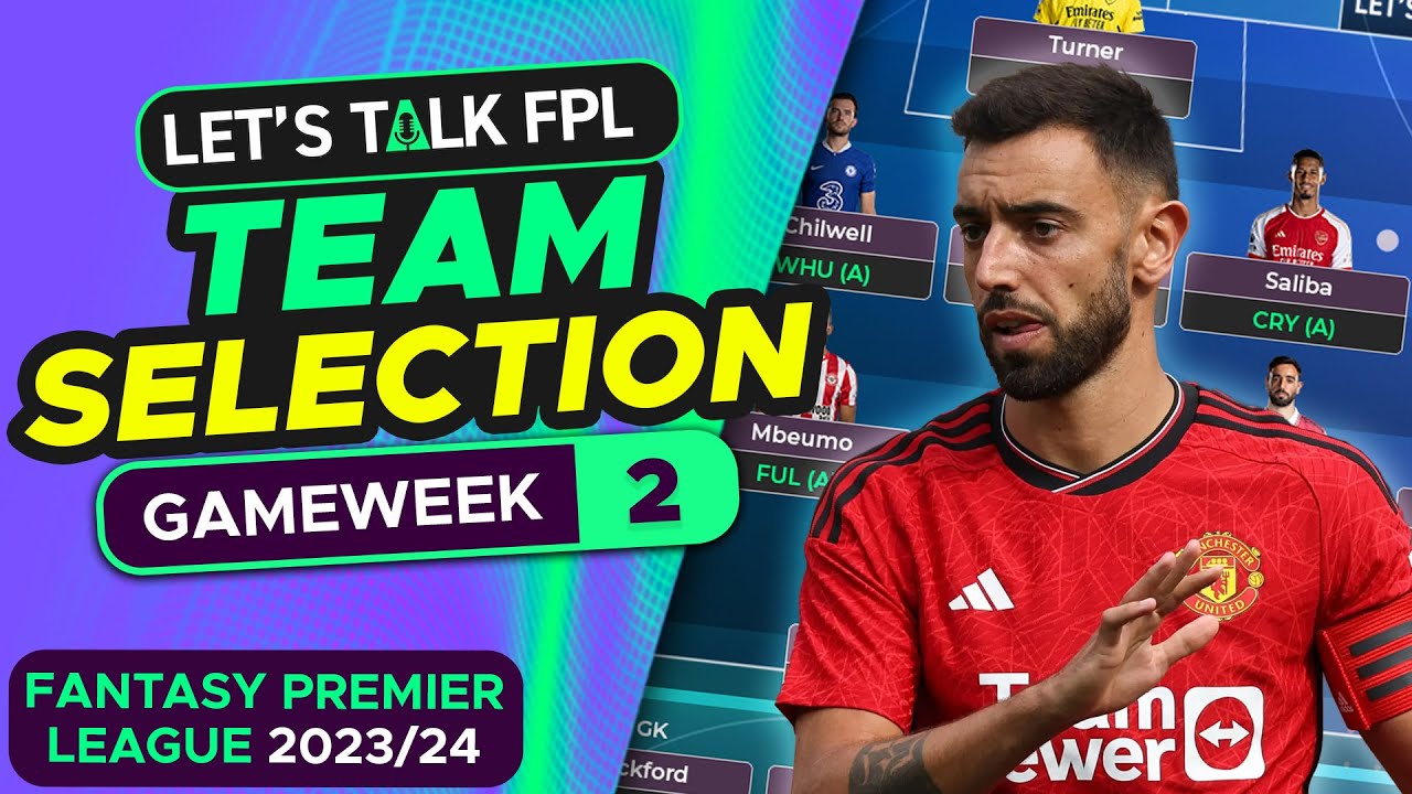 FPL TEAM SELECTION GAMEWEEK 2 | FANTASY PREMIER LEAGUE 2023/24 TIPS ...