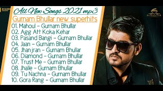 Gurnam Bhullar all new songs |Gurnam Bhullar| Latest punjabi song 2021 | Best of Gurnam Bhullar |New