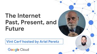 The Internet: Past, Present, and Future, Vint Cerf hosted by Ariel Peretz