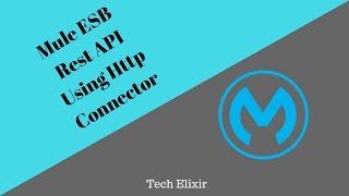 Mule ESB Tutorial | Rest API in Mule using HTTP Connector | Tech Elixir