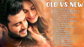 Old Vs New Bollywood Mashup 2023 | Superhits Romantic Hindi Songs Mashup All Time