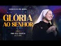 Glória ao Senhor | DVD Ir Kelly Patrícia e Exército de São Miguel - Instituto Hesed