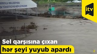 Yağışlardan sonra yaranan sel qarşısına çıxan hər şeyi yuyub apardı- Türkiyədə