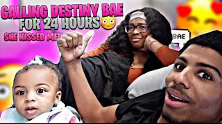 CALLING DESTINY "BAE" FOR 24 HOURS (she kissed me 😳)