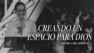 Creando Un Espacio Para Dios | Pastora Carla Hornung