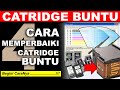 CARA MEMPERBAIKI CATRIDGE PRINTER YANG BUNTU