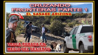 AL EXTREMO CRUZANDO FRONTERAS PARTE 1  LA LÍNEA FRONTERIZA DEL SASABE SONORA MEXICO Y USA…