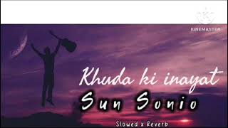 Khuda Ki Inayat Hai (Sun Soniyo Sun Dildar) Full Lyrics Song