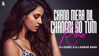 Chand Mera Dil Chandni Ho Tum (Remix) DJ Aqeel & DJ Akbar Sami