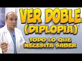 VER DOBLE (DIPLOPÍA) - Todo lo que necesita saber