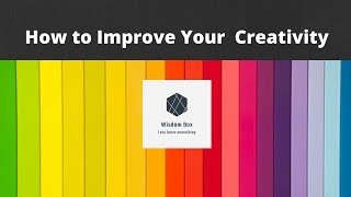 How to Improve Your Creativity #HowtoIncreaseCreativityandImagination #Wisdom Box