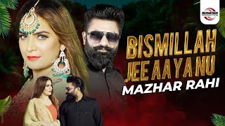 Bismillah Jee Aaya Nu | Mazhar Rahi | new punjabi song 2023 | Mazhar Rahi Production