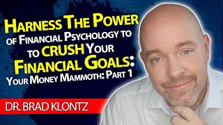 Harness The Power of Financial Psychology to CRUSH Your Financial Goals: Your Money Mammoth: Part 1