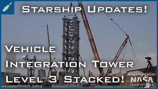 SpaceX Starship Updates! Vehicle Integration Tower Level 3 Stacked in Boca Chica! TheSpaceXShow
