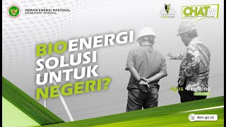 Q&A CHAT Energi X Bincang Energi - Bioenergi Mampukah Menjadi Solusi?