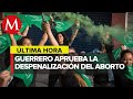 Congreso de Guerrero aprueba despenalizar el aborto