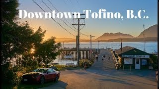 Take A Walk Through Downtown Tofino B.C.