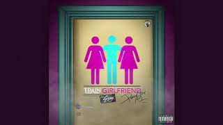 T-Pain ft. G-Eazy - Girlfriend (Official Audio)