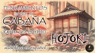 HOJOKI - PENSAMIENTOS DESDE MI CABAÑA - Kamo no Chōmei | Audiolibro en ESPAÑOL con VOZ HUMANA