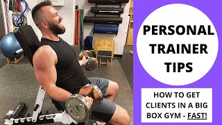 How To Get More Personal Training Clients at a Big Box Gym [5 Tips For NEW Trainers]