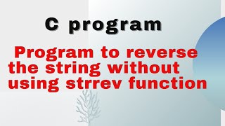 program to reverse the string without using strrev in c. #cprogrammingquestions #cprogramming
