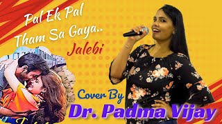 Pal Ek Pal पल एक पल | Jalebi | Cover by Dr. Padma Vijay | Arijit Singh #bollywood