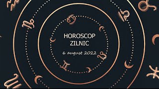 Horoscop zilnic 6 august 2022 / Horoscopul zilei