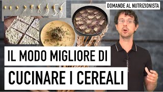 Il modo migliore di cucinare i cereali