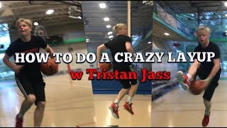 HOW TO DO A CRAZY LAYUP with Tristan Jass