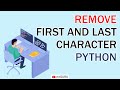 How to remove first and last character of a string in Python / mrGURU