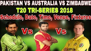 Pakistan Vs Australia Vs Zimbabwe T20 Tri Series 2018 Schedule Date And Time, Venue, Fixtures