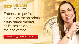 AULA 02 - Entenda o que fazer e o que evitar ao priorizar a sua saúde mental na busca pela sua [...]