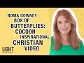 Roma Downey | Box of Butterflies: Cocoon