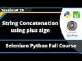 String Concatenation using plus sign (Selenium Python - Session 39)