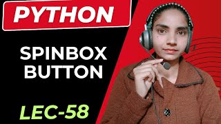 Python | Create Spinbox in python / Lecture 58