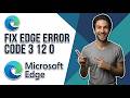 How To Fix Microsoft Edge Error Code 3 12 0 (Easy Guide)