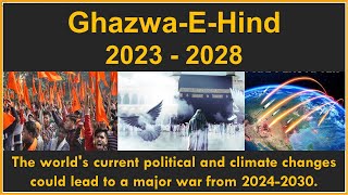 Ghazwa E Hind 2023 2028 I Zahoor e Imam AS I Political changes may lead a major WAR from 2024 - 2030