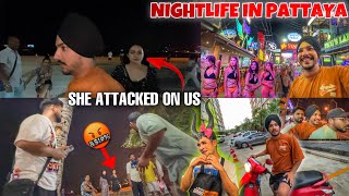 Nightlife in PATTAYA 😱 She Attacked On Us | Pattaya Walking Street