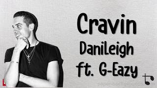 Cravin - DaniLeigh ft. G-Eazy (lyrics)